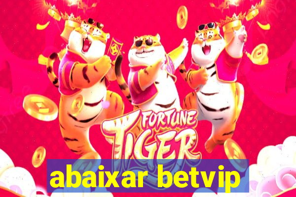 abaixar betvip